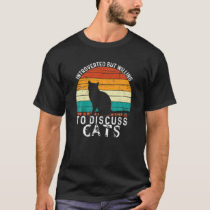 Introverted But Willing To Discuss Cats Vintage In T-Shirt