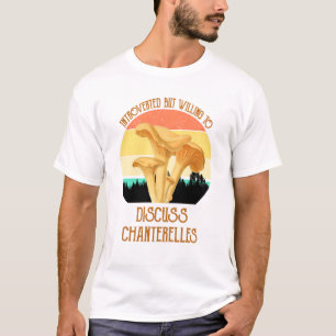 Introverted But Willing To Discuss Chanterelles T-Shirt