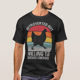 Introverted But Willing To Discuss Chickens Vintag T-Shirt