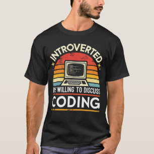 Introverted But Willing to Discuss Coding   Funny  T-Shirt