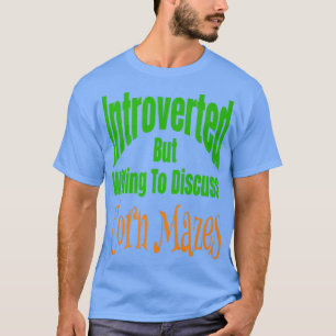 Introverted But Willing To Discuss Corn Mazes Fall T-Shirt