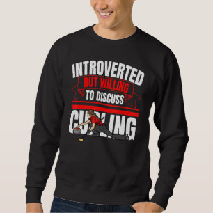 Introverted But Willing To Discuss Curling   Anti  Sweatshirt