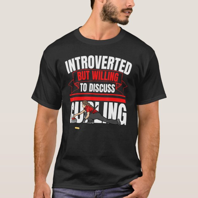 Introverted But Willing To Discuss Curling   Anti  T-Shirt (Front)