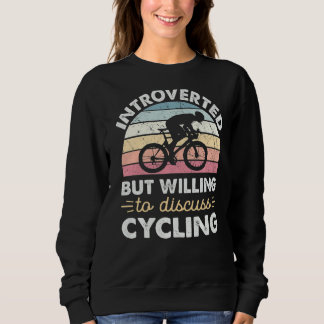 Introverted But Willing To Discuss Cycling Vintage Sweatshirt