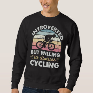 Introverted But Willing To Discuss Cycling Vintage Sweatshirt