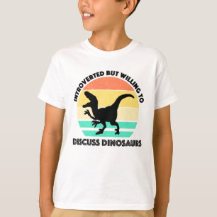 Introverted But Willing To Discuss Dinosaurs T-Shirt