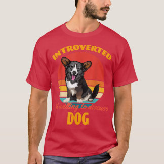 Introverted but willing to discuss dogs Cardigan W T-Shirt