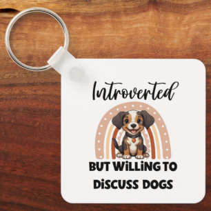 "Introverted But Willing to Discuss Dogs" Key Ring