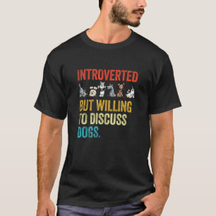 Introverted But Willing To Discuss Dogs Vintage Do T-Shirt