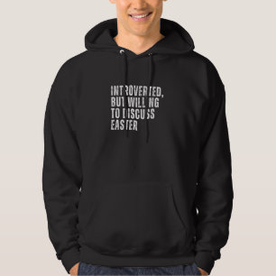 Introverted But Willing to Discuss Easter Introver Hoodie