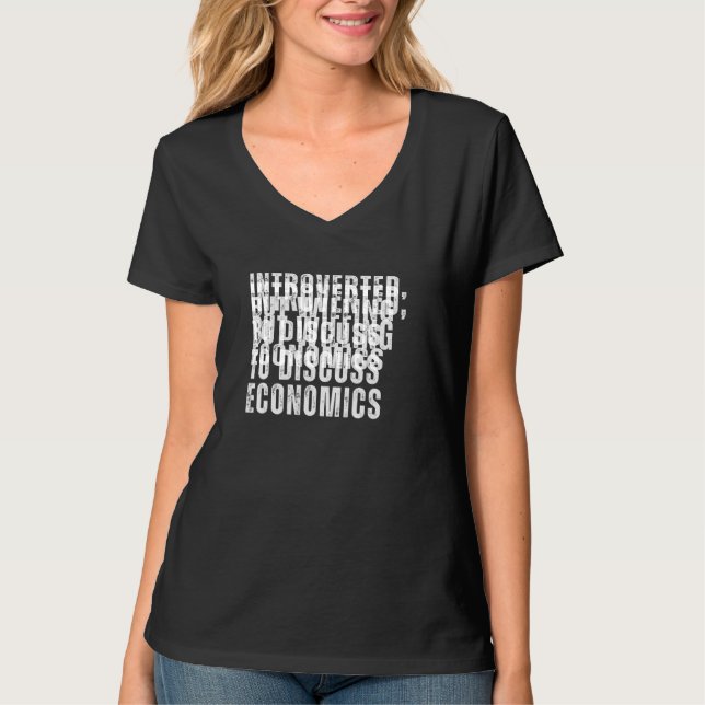 Introverted But Willing to Discuss Economics Intro T-Shirt (Front)