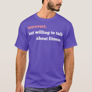 introverted but willing to discuss fitness Funny W T-Shirt
