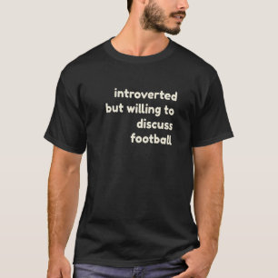 Introverted But Willing to Discuss Football Intro T-Shirt