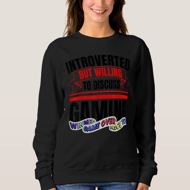 Introverted But Willing To Discuss Gaming   Anti S Sweatshirt (Front)