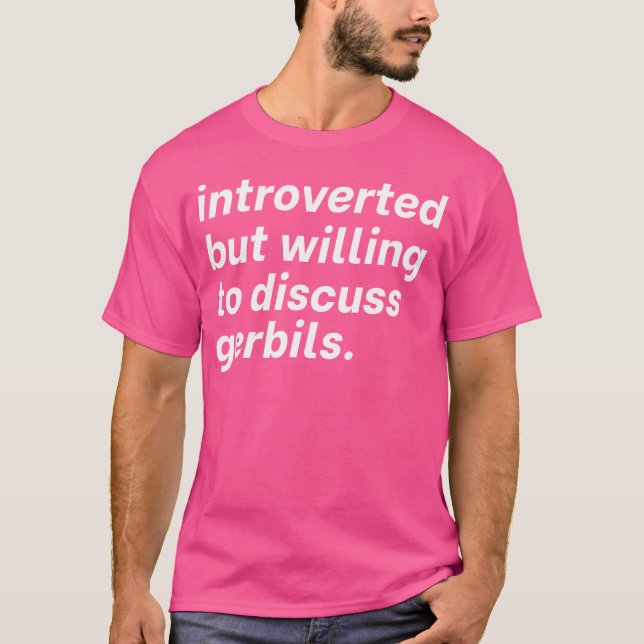Introverted But Willing To Discuss Gerbils Intorve T-Shirt (Front)