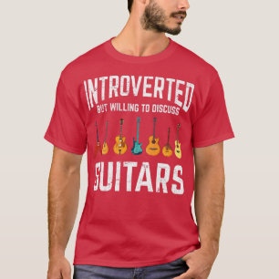 Introverted But Willing To Discuss Guitars Funny G T-Shirt