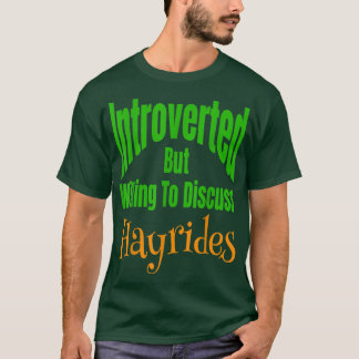 Introverted But Willing To Discuss Hayrides Fall A T-Shirt