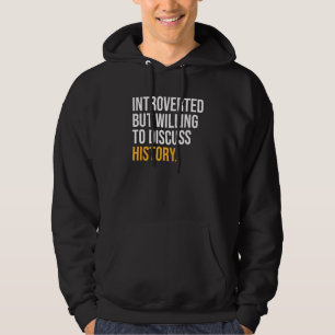 INTROVERTED BUT WILLING TO DISCUSS HISTORY FUNNY HOODIE