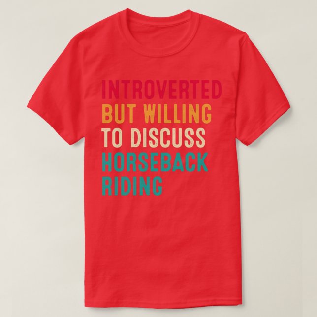 Introverted But Willing To Discuss Horseback Ridin T-Shirt (Design Front)