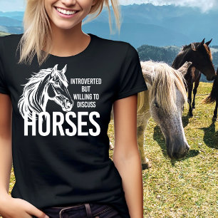 Introverted but willing to discuss horses funny T-Shirt