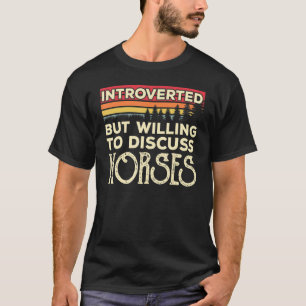 Introverted But Willing To Discuss Horses Funny Vi T-Shirt