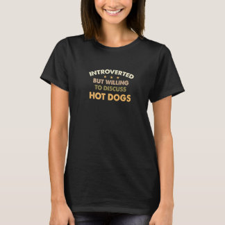 Introverted But Willing To Discuss Hot Dogs Foodie T-Shirt