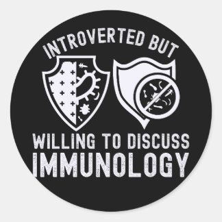 Introverted but Willing to Discuss Immunology Classic Round Sticker