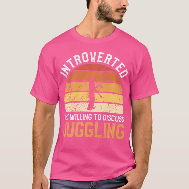 Introverted But Willing To Discuss Juggling Juggle T-Shirt (Front)