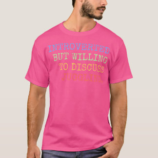 Introverted But Willing To Discuss Juggling T-Shirt