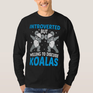 Introverted But Willing To Discuss Koalas  1 T-Shirt