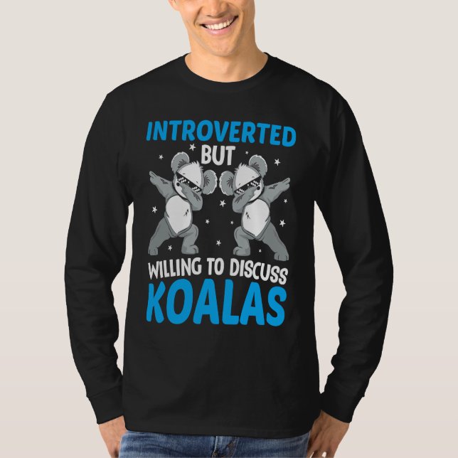 Introverted But Willing To Discuss Koalas  1 T-Shirt (Front)