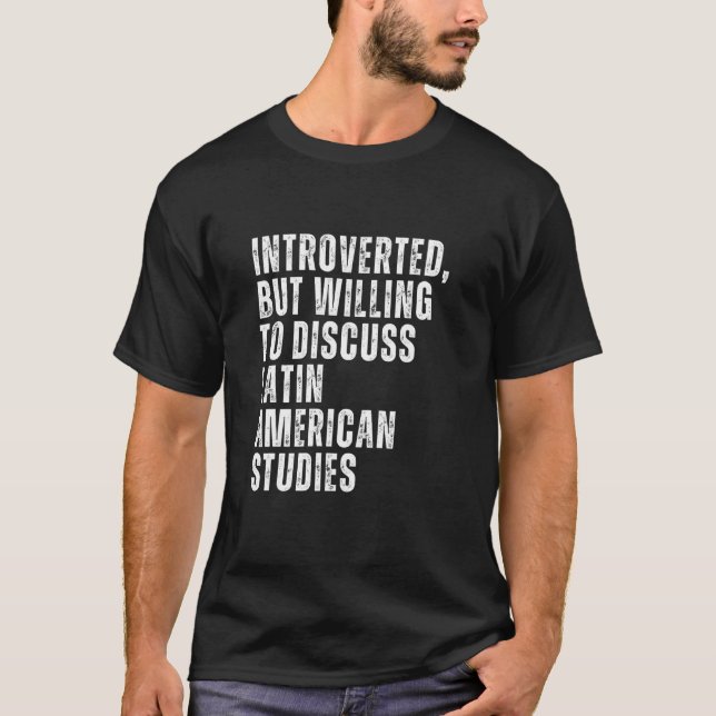 Introverted But Willing to Discuss Latin American  T-Shirt (Front)