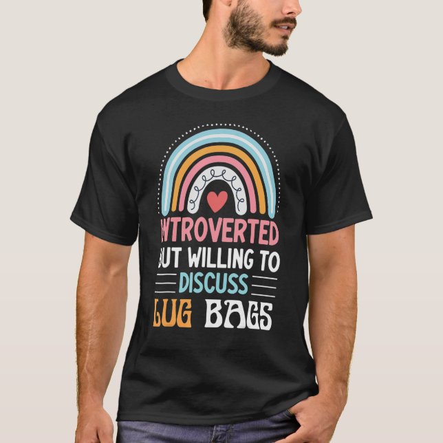 Introverted But Willing To Discuss Lug Bags Rainbo T-Shirt (Front)
