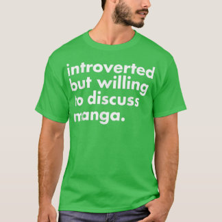 Introverted But Willing to Discuss Manga  Funny An T-Shirt