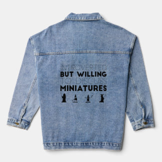 Introverted But Willing To Discuss Miniatures  Denim Jacket