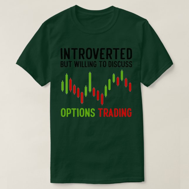Introverted But Willing To Discuss Options Trading T-Shirt (Design Front)