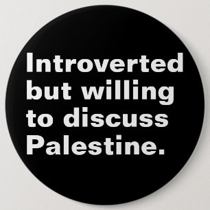 Introverted but willing to discuss Palestine 6 Cm Round Badge