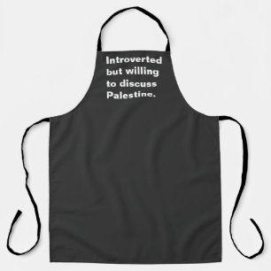 Introverted but willing to discuss Palestine Apron
