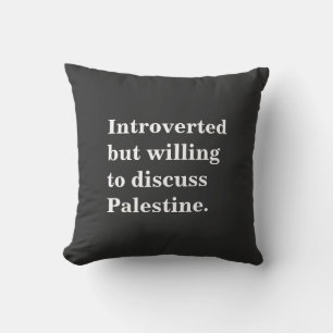 Introverted but willing to discuss Palestine Cushion