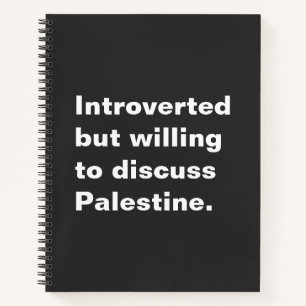 Introverted but willing to discuss Palestine Notebook
