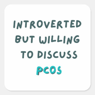 Introverted But Willing To Discuss PCOS Square Sticker