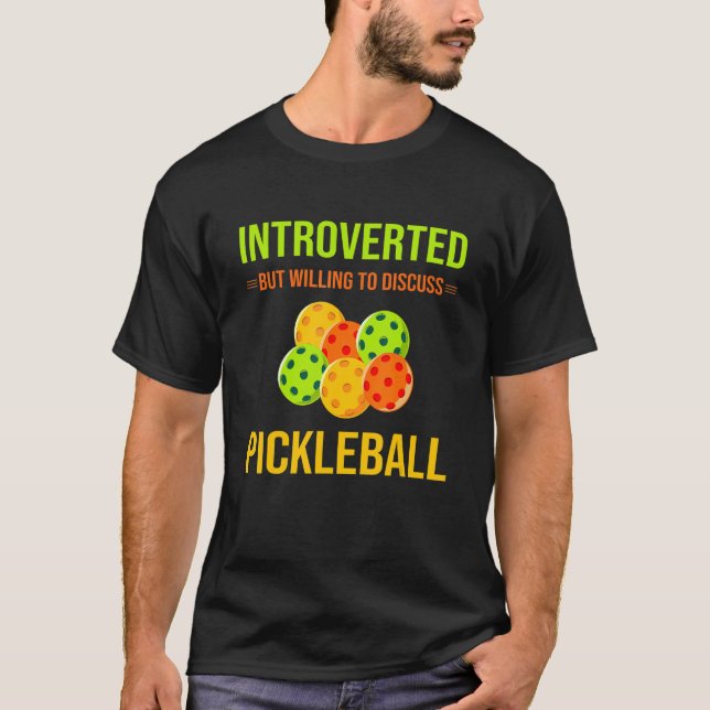Introverted But Willing To Discuss Pickleball Pun T-Shirt (Front)