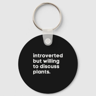 Introverted But Willing To Discuss Plants Funny Ga Key Ring