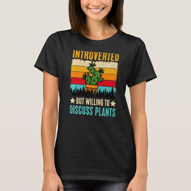 Introverted But Willing To Discuss Plants T-Shirt (Front)