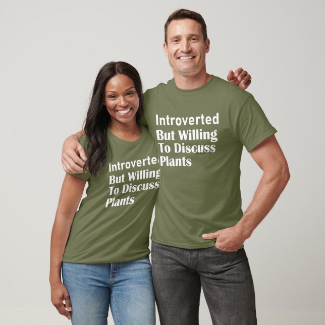 Introverted But Willing To Discuss Plants T-Shirt (Unisex)