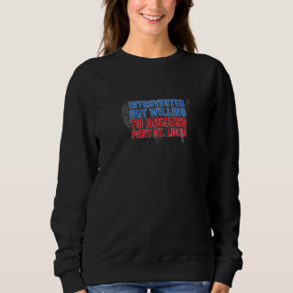 Introverted But Willing To Discuss Port St Lucie F Sweatshirt