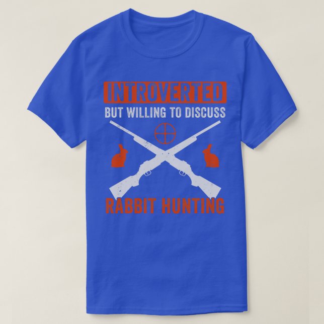 Introverted But Willing To Discuss Rabbit Hunting T-Shirt (Design Front)