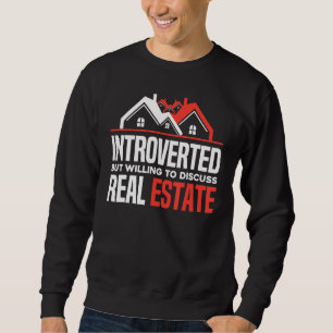 Introverted But Willing To Discuss Real Estate  Re Sweatshirt