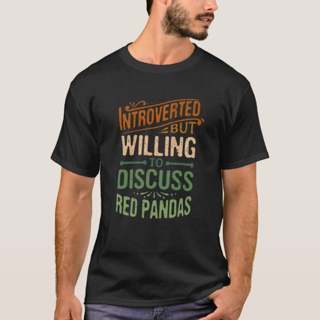 Introverted But Willing To Discuss Red Pandas  1 T-Shirt (Front)