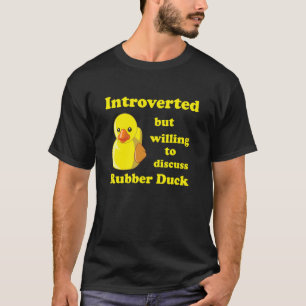 Introverted but willing to discuss Rubber Duck Qua T-Shirt